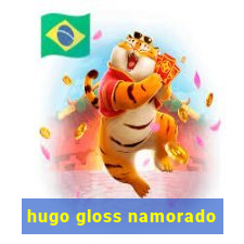 hugo gloss namorado